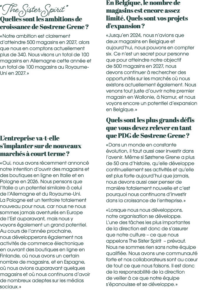 “The Sister Spirit ” Quelles sont les ambitions de croissance de S strene Grene ? « Notre ambition est clairement d’a...