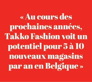 « Au cours des prochaines ann es, Takko Fashion voit un potentiel pour 5  10 nouveaux magasins par an en Belgique »