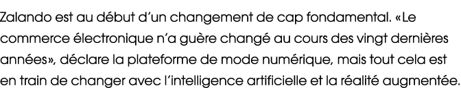 Zalando est au d but d’un changement de cap fondamental. « Le commerce lectronique n’a gu re chang  au cours des vin...