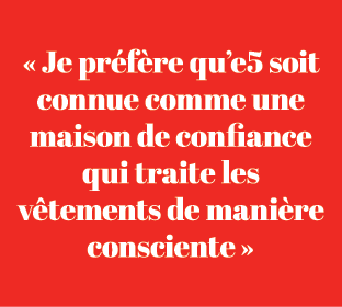 « Je pr f re qu’e5 soit connue comme une maison de confiance qui traite les v tements de mani re consciente »