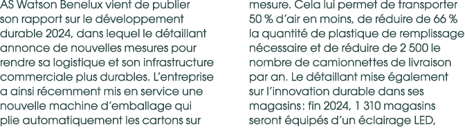 AS Watson Benelux vient de publier son rapport sur le d veloppement durable 2024, dans lequel le d taillant annonce d...