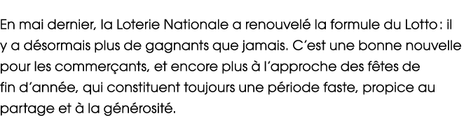 En mai dernier, la Loterie Nationale a renouvel la formule du Lotto : il y a d sormais plus de gagnants que jamais. ...