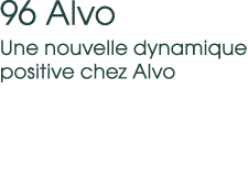 96 Alvo Une nouvelle dynamique positive chez Alvo 