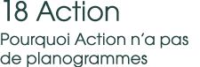 18 Action Pourquoi Action n’a pas de planogrammes