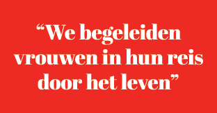 “We begeleiden vrouwen in hun reis door het leven”