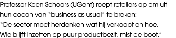 Professor Koen Schoors (UGent) roept retailers op om uit hun cocon van “business as usual” te breken: “De sector moet...