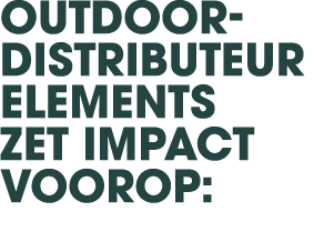 Outdoor distributeur Elements zet impact voorop: