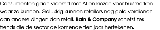 Consumenten gaan vreemd met AI en kiezen voor huismerken waar ze kunnen. Gelukkig kunnen retailers nog geld verdienen...