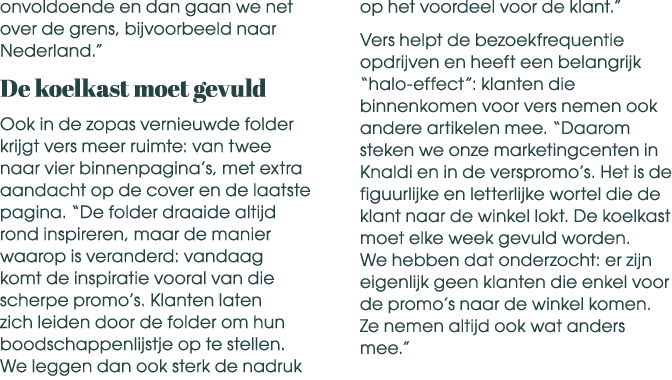 onvoldoende en dan gaan we net over de grens, bijvoorbeeld naar Nederland.” De koelkast moet gevuld Ook in de zopas v...