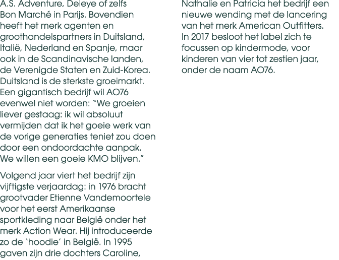A.S. Adventure, Deleye of zelfs Bon March in Parijs. Bovendien heeft het merk agenten en groothandelspartners in Dui...