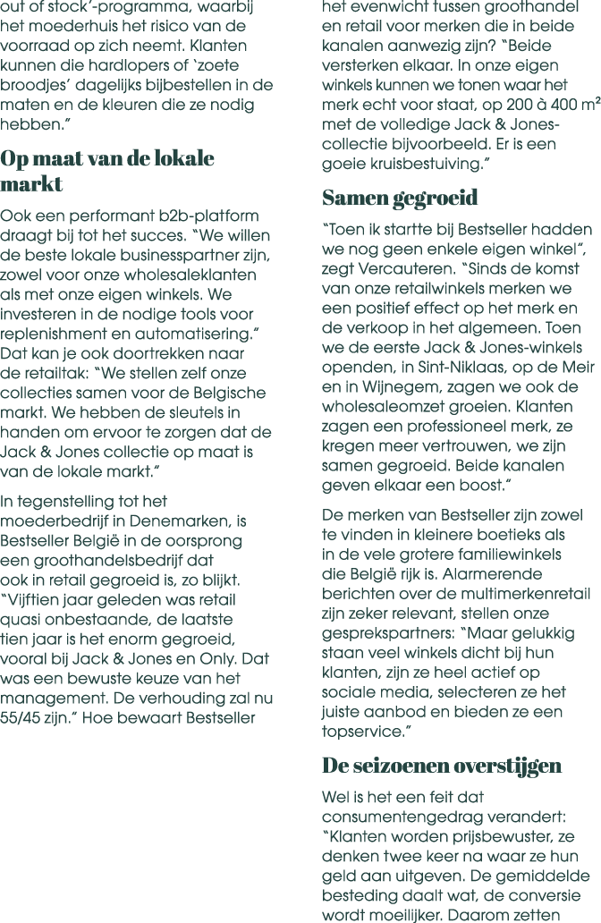 out of stock’ programma, waarbij het moederhuis het risico van de voorraad op zich neemt. Klanten kunnen die hardlope...