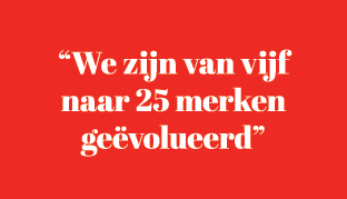 “We zijn van vijf naar 25 merken ge volueerd”