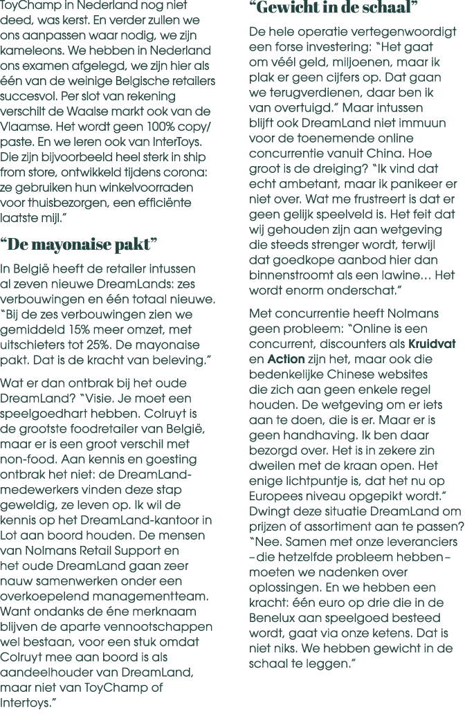 ToyChamp in Nederland nog niet deed, was kerst. En verder zullen we ons aanpassen waar nodig, we zijn kameleons. We h...