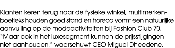 Klanten keren terug naar de fysieke winkel, multimerkenboetieks houden goed stand en horeca vormt een natuurlijke aan...