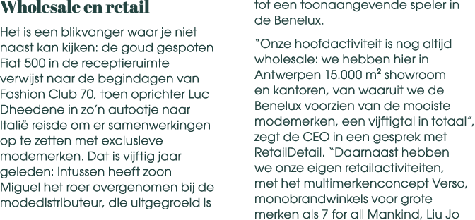 Wholesale en retail Het is een blikvanger waar je niet naast kan kijken: de goud gespoten Fiat 500 in de receptieruim...