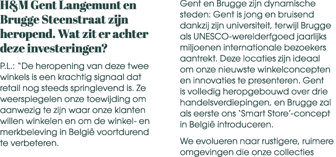 H&M Gent Langemunt en Brugge Steenstraat zijn heropend. Wat zit er achter deze investeringen? P.L.: “De heropening va...