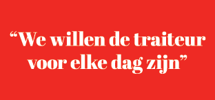 “We willen de traiteur voor elke dag zijn”