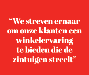 “We streven ernaar om onze klanten een winkelervaring te bieden die de zintuigen streelt”