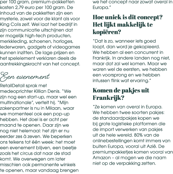 per 100 gram, premium pakketten kosten 2,79 euro per 100 gram. De inhoud van de pakketten zijn een mysterie, zowel vo...