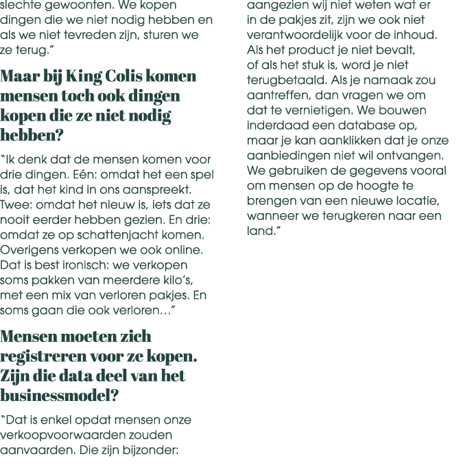 slechte gewoonten. We kopen dingen die we niet nodig hebben en als we niet tevreden zijn, sturen we ze terug.” Maar b...