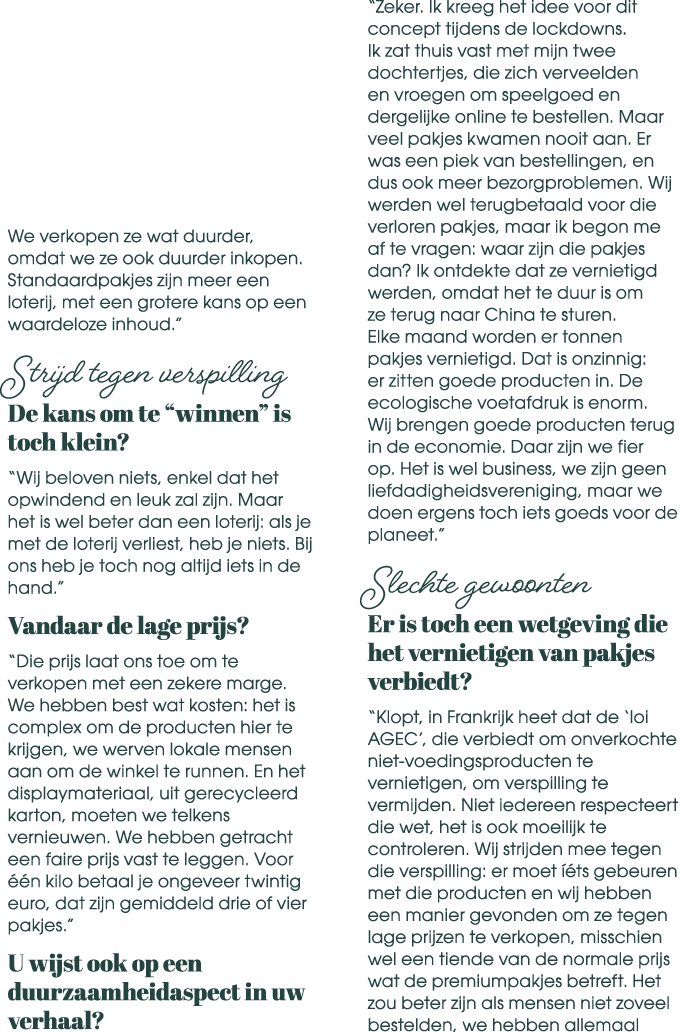 We verkopen ze wat duurder, omdat we ze ook duurder inkopen. Standaardpakjes zijn meer een loterij, met een grotere k...