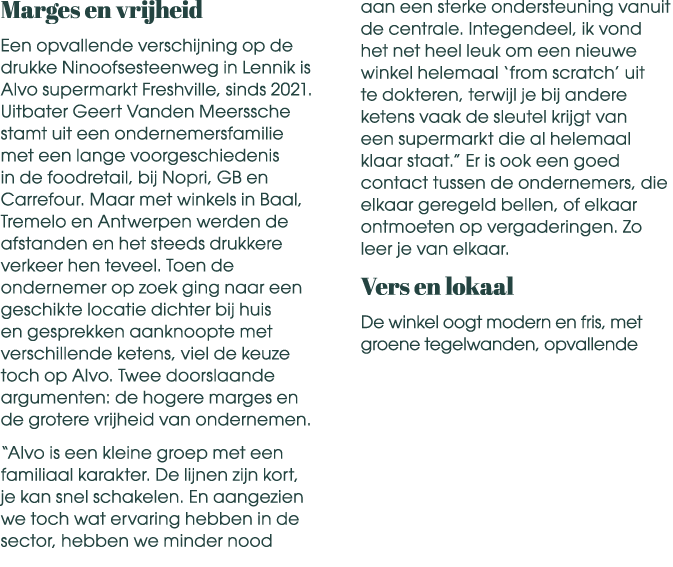 Marges en vrijheid Een opvallende verschijning op de drukke Ninoofsesteenweg in Lennik is Alvo supermarkt Freshville,...