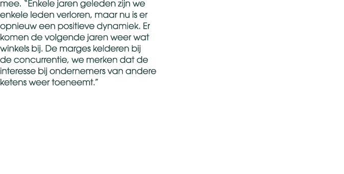 mee. “Enkele jaren geleden zijn we enkele leden verloren, maar nu is er opnieuw een positieve dynamiek. Er komen de v...
