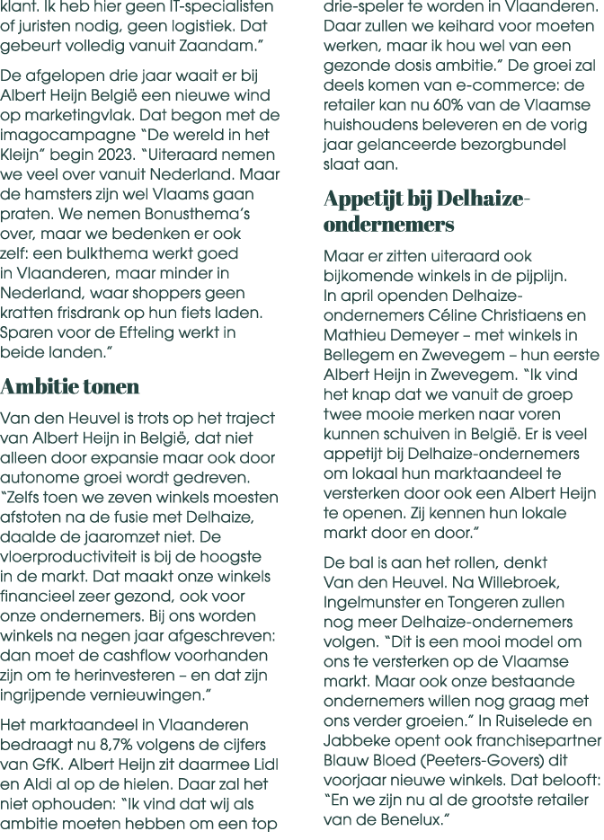 klant. Ik heb hier geen IT specialisten of juristen nodig, geen logistiek. Dat gebeurt volledig vanuit Zaandam.” De a...