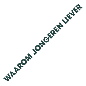 WAAROM JONGEREN LIEVER