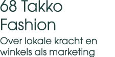 68 Takko Fashion Over lokale kracht en winkels als marketing