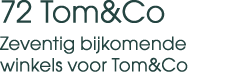 72 Tom&Co Zeventig bijkomende winkels voor Tom&Co