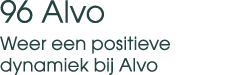 96 Alvo Weer een positieve dynamiek bij Alvo