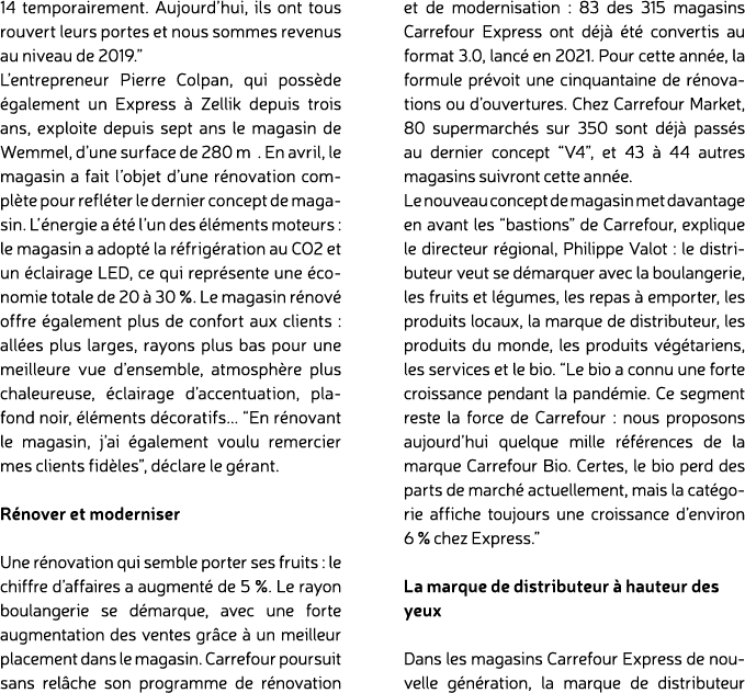 14 temporairement. Aujourd’hui, ils ont tous rouvert leurs portes et nous sommes revenus au niveau de 2019.” L’entrep...