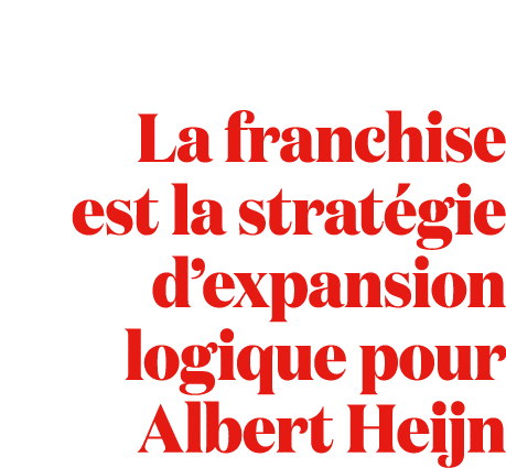 La franchise est la strat gie d’expansion logique pour Albert Heijn 