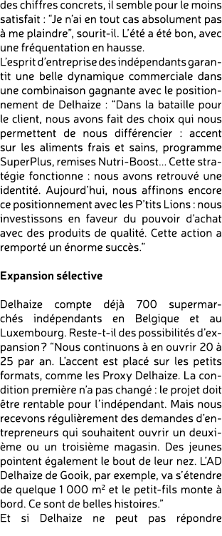des chiffres concrets, il semble pour le moins satisfait : “Je n’ai en tout cas absolument pas  me plaindre”, sourit...