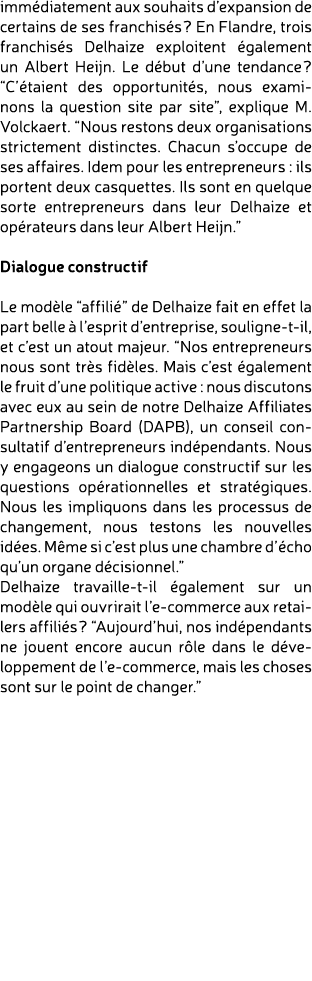 imm diatement aux souhaits d’expansion de certains de ses franchis s ? En Flandre, trois franchis s Delhaize exploite...