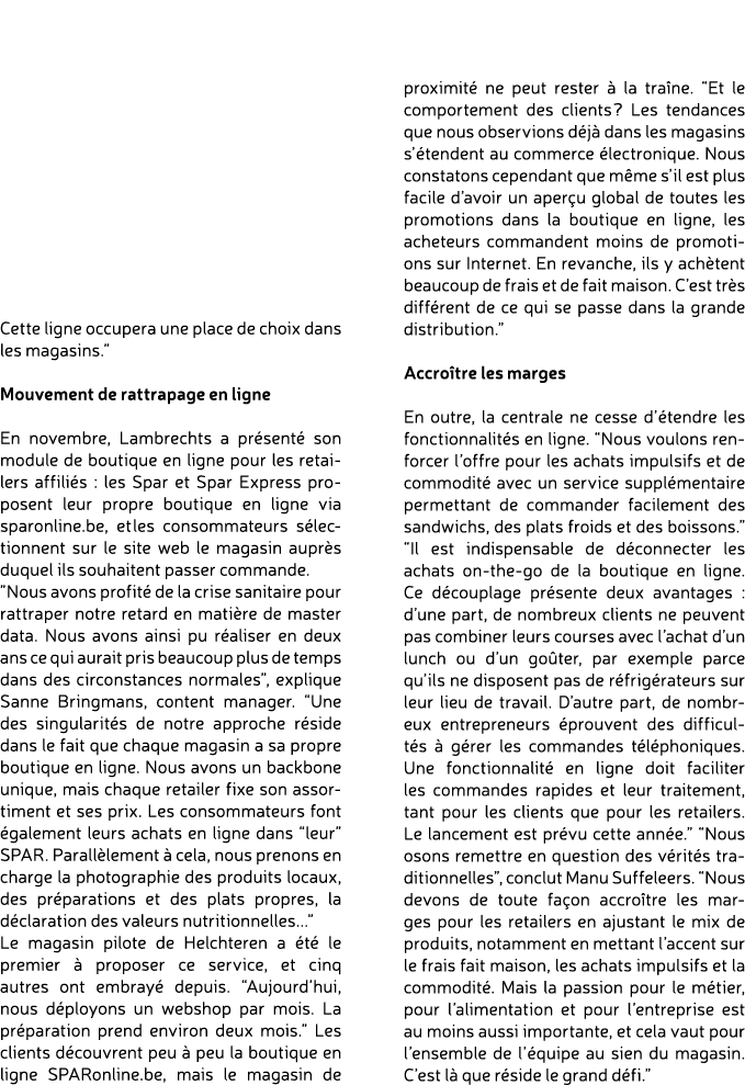 Cette ligne occupera une place de choix dans les magasins.” Mouvement de rattrapage en ligne En novembre, Lambrechts ...