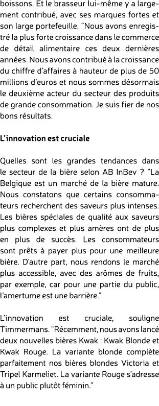 boissons. Et le brasseur lui m me y a largement contribu , avec ses marques fortes et son large portefeuille. “Nous a...