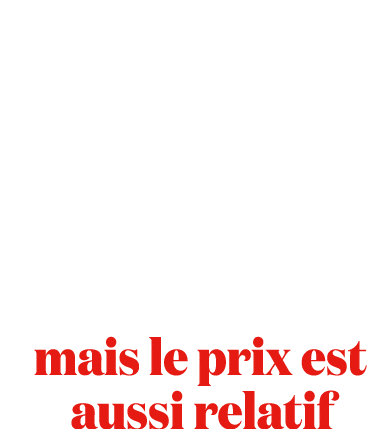 mais le prix est aussi relatif