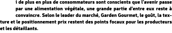 i de plus en plus de consommateurs sont conscients que l’avenir passe par une alimentation v g tale, une grande parti...