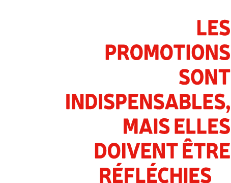Les promotions sont indispensAbles, mais elles doivent tre r fl chies