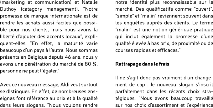 (marketing et communication) et Natalie Duthoy (catagory management). “Notre promesse de marque internationale est de...