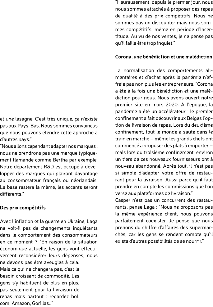 et une lasagne. C’est tr s unique, a n’existe pas aux Pays Bas. Nous sommes convaincus que nous pouvons  tendre cett...