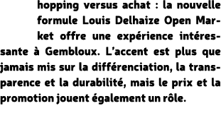 hopping versus achat : la nouvelle formule Louis Delhaize Open Market offre une exp rience int ressante  Gembloux. L...