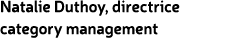 Natalie Duthoy, directrice category management