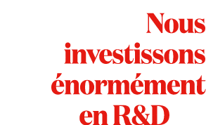 Nous investissons norm ment en R&D 