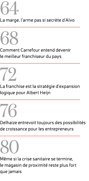 64 La marge, l’arme pas si secr te d’Alvo ￼ 68 Comment Carrefour entend devenir le meilleur franchiseur du pays ￼ 72 ...