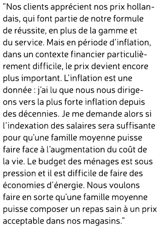 ”Nos clients appr cient nos prix hollandais, qui font partie de notre formule de r ussite, en plus de la gamme et du ...