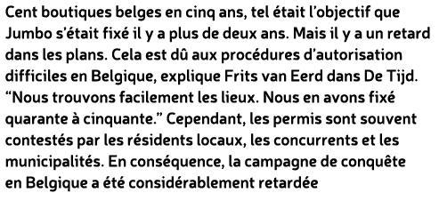 Cent boutiques belges en cinq ans, tel tait l’objectif que Jumbo s’ tait fix  il y a plus de deux ans. Mais il y a u...