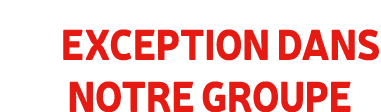 d’exception dans notre groupe 
